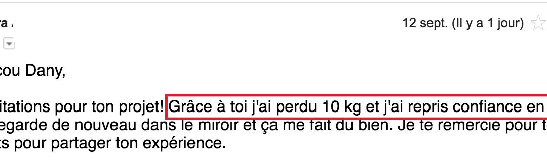 « J’ai perdu 10 kg et j’ai repris confiance en moi. Je me regarde de nouveau dans le miroir et ça me fait du bien. »
